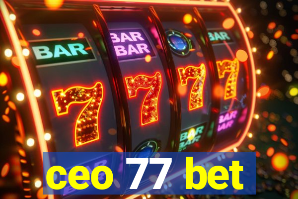 ceo 77 bet